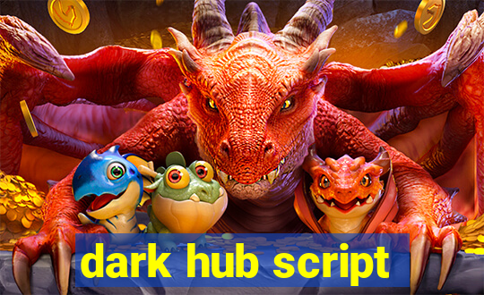 dark hub script